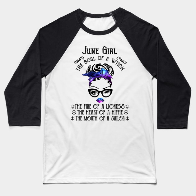 June Girl The Soul Of A Witch The Fire Of Lioness Baseball T-Shirt by louismcfarland